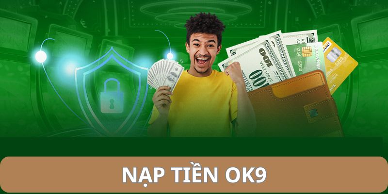 Nạp tiền tại nhà cái siêu nhanh với đa dạng phương thức khác nhau